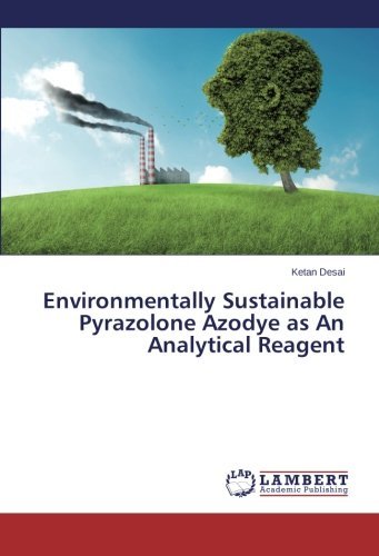Cover for Ketan Desai · Environmentally Sustainable Pyrazolone Azodye As an Analytical Reagent (Paperback Book) (2014)
