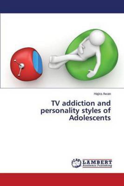 Cover for Awan Hajira · TV Addiction and Personality Styles of Adolescents (Pocketbok) (2015)