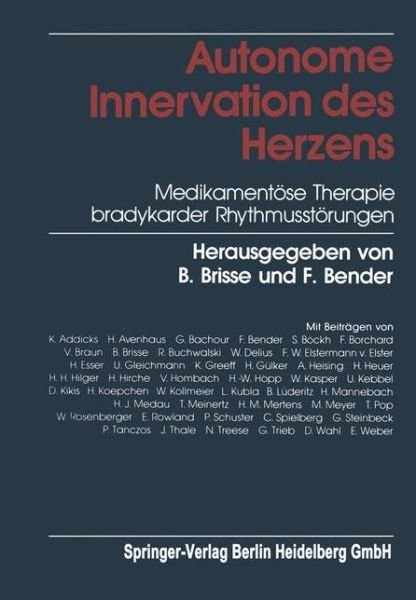 Cover for B Brisse · Autonome Innervation Des Herzens: Medikamentoese Therapie Bradykarder Rhythmusstoerungen (Taschenbuch) [Softcover Reprint of the Original 1st 1982 edition] (2013)