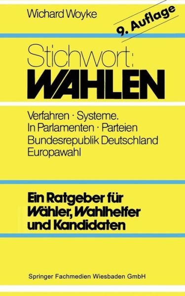 Cover for Wichard Woyke · Stichwort: Wahlen: Wahler -- Parteien -- Wahlverfahren (Pocketbok) [9th 9. Aufl. 1996. Softcover Reprint of the Origin edition] (2013)