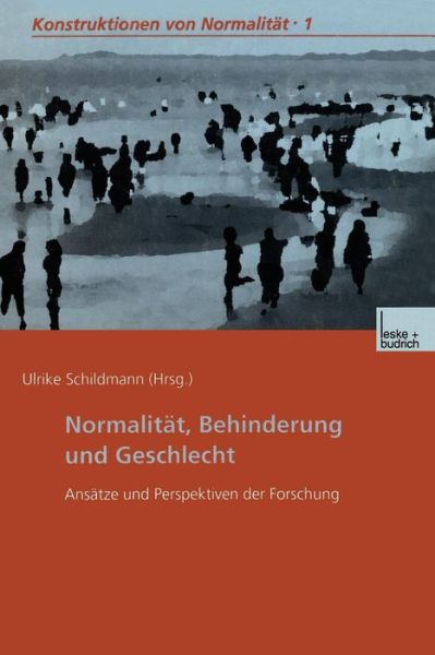 Cover for Schildmann · Normalitat, Behinderung Und Geschlecht: Ansatze Und Perspektiven Der Forschung - Konstruktionen Von Normalitat (Paperback Book) [2001 edition] (2001)