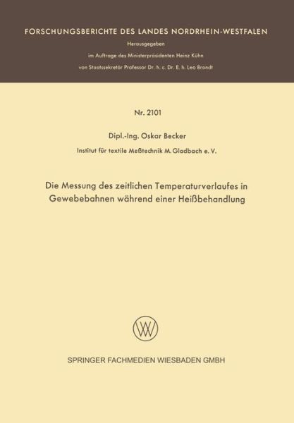 Die Messung Des Zeitlichen Temperaturverlaufes in Gewebebahnen Wahrend Einer Heissbehandlung - Forschungsberichte Des Landes Nordrhein-Westfalen - Oskar Becker - Livres - Vs Verlag Fur Sozialwissenschaften - 9783663201182 - 1970