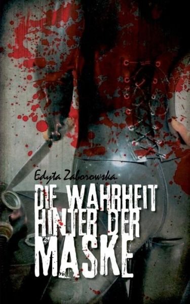 Cover for Edyta Zaborowska · Die Wahrheit Hinter Der Maske (Paperback Book) [German edition] (2013)