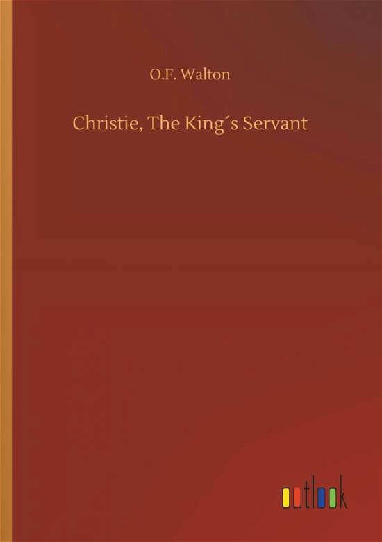 Cover for O F Walton · Christie, the KingÃ¯Â¿Â½s Servant (Paperback Book) (2018)