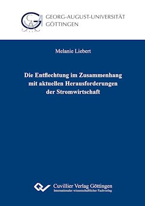 Cover for Melanie Liebert · Die Entflechtung im Zusammenhang mit aktuellen Herausforderungen der Stromwirtschaft (Paperback Book) (2017)