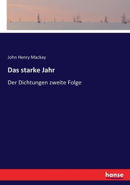 Cover for John Henry MacKay · Das starke Jahr: Der Dichtungen zweite Folge (Pocketbok) (2017)