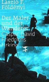 Cover for Földényi · Der Maler und der Wanderer (Buch)