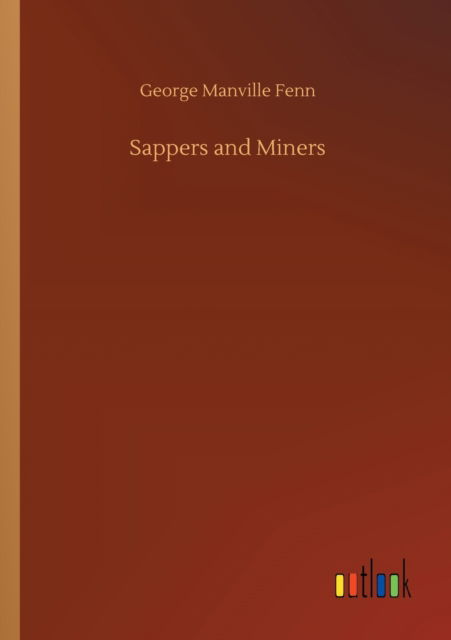 Sappers and Miners - George Manville Fenn - Books - Outlook Verlag - 9783752314182 - July 17, 2020