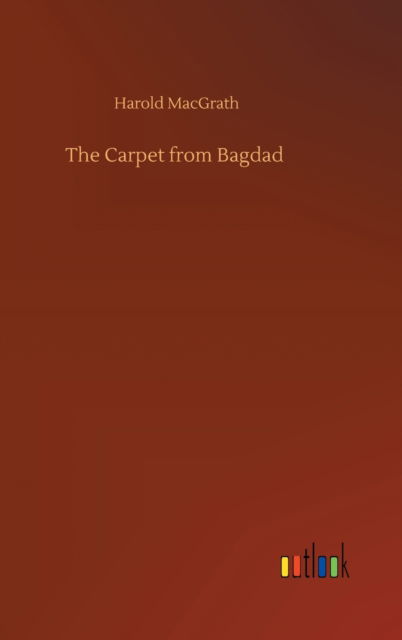 Cover for Harold Macgrath · The Carpet from Bagdad (Hardcover Book) (2020)