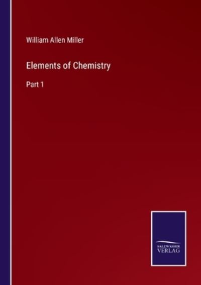 Cover for William Allen Miller · Elements of Chemistry (Paperback Book) (2022)