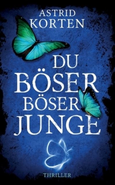 Du boeser, boeser Junge - Astrid Korten - Livres - Books on Demand - 9783754307182 - 24 juin 2021