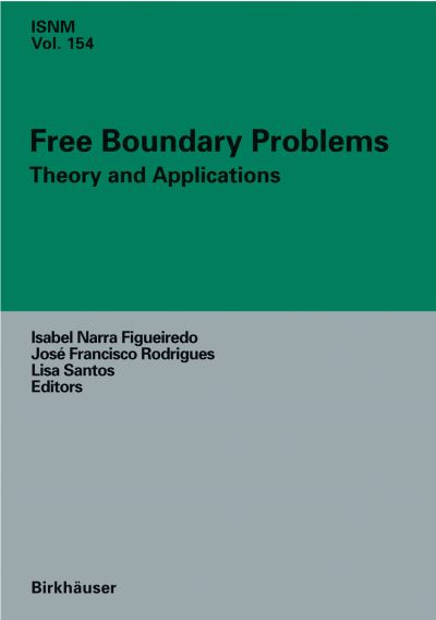 Cover for Free Boundary Problems: Theory and Applications - International Series of Numerical Mathematics (Hardcover Book) (2006)