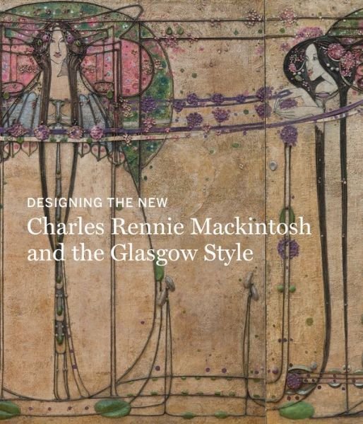 Cover for Alison Brown · Designing the New: Charles Rennie Mackintosh and the Glasgow Style (Hardcover Book) (2019)