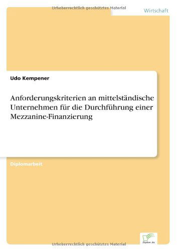 Cover for Udo Kempener · Anforderungskriterien an mittelstandische Unternehmen fur die Durchfuhrung einer Mezzanine-Finanzierung (Paperback Book) [German edition] (2007)