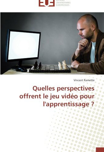 Cover for Vincent Ramette · Quelles Perspectives Offrent Le Jeu Vidéo Pour L'apprentissage ? (Paperback Book) [French edition] (2018)