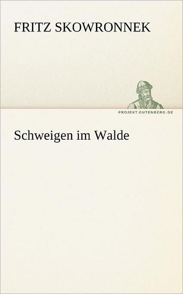 Cover for Fritz Skowronnek · Schweigen Im Walde (Tredition Classics) (German Edition) (Paperback Book) [German edition] (2012)