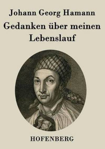 Cover for Johann Georg Hamann · Gedanken Uber Meinen Lebenslauf (Paperback Book) (2014)