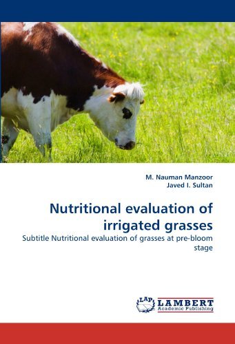 Cover for Javed I. Sultan · Nutritional Evaluation of Irrigated Grasses: Subtitle Nutritional Evaluation of Grasses at Pre-bloom Stage (Paperback Bog) (2011)