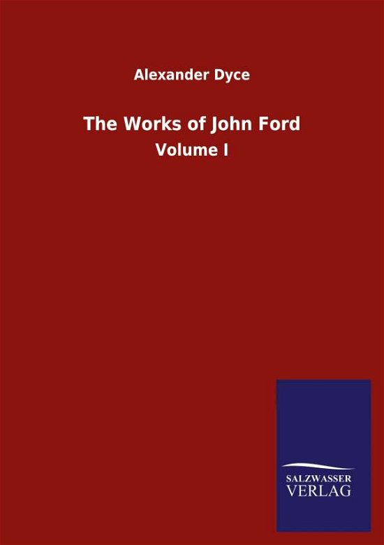 Cover for Alexander Dyce · The Works of John Ford: Volume I (Paperback Book) (2020)