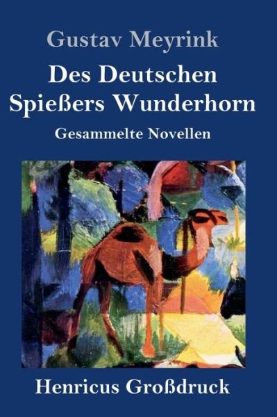 Cover for Gustav Meyrink · Des Deutschen Spiessers Wunderhorn (Grossdruck): Gesammelte Novellen (Hardcover bog) (2020)