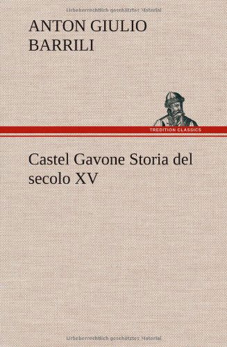 Cover for Anton Giulio Barrili · Castel Gavone Storia Del Secolo Xv (Inbunden Bok) [German edition] (2012)