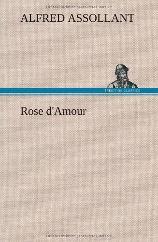 Cover for Alfred Assollant · Rose D'amour (Hardcover bog) [French edition] (2012)