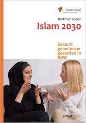 Cover for Zöller · Islam 2030 - Zukunft gemeinsam g (Book)