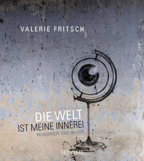 Cover for Valerie Fritsch · Fritsch:die Welt Ist Meine Innerei (Book)