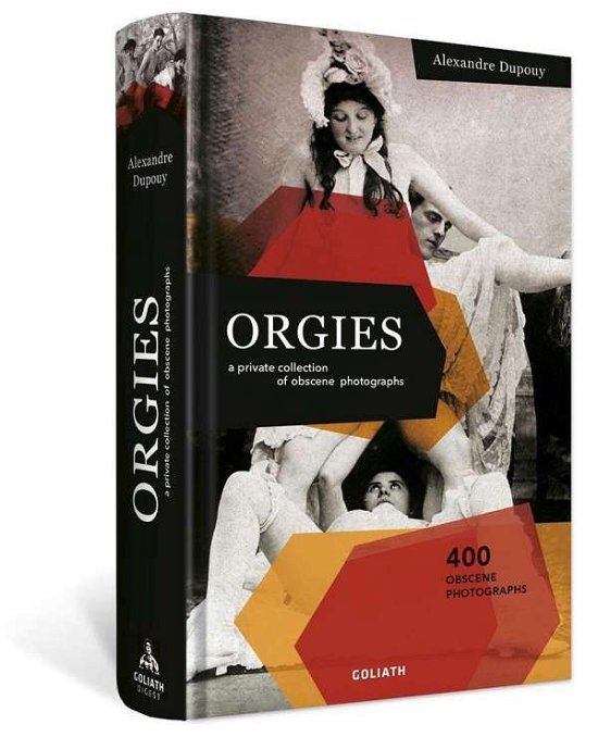 Cover for Alexandre Dupouy · A Photographic History Of Orgies. Ediz. Illustrata (Bog)