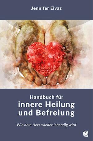 Cover for Jennifer Eivaz · Handbuch für innere Heilung und Befreiung (Bok) (2023)