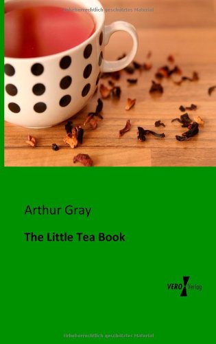 The Little Tea Book - Arthur Gray - Książki - Vero Verlag GmbH & Co.KG - 9783956101182 - 13 listopada 2019