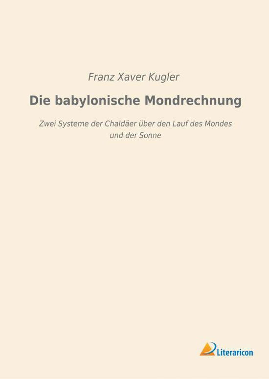 Cover for Kugler · Die babylonische Mondrechnung (Book)