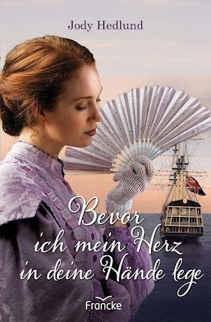 Cover for Jody Hedlund · Bevor ich mein Herz in deine Hände lege (Paperback Book) (2021)