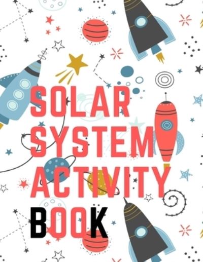 Cover for Cristie Publishing · Solar System Activity Book.Maze Game, Coloring Pages, Find the Difference, How Many? Space Race and Many More. (Taschenbuch) (2021)