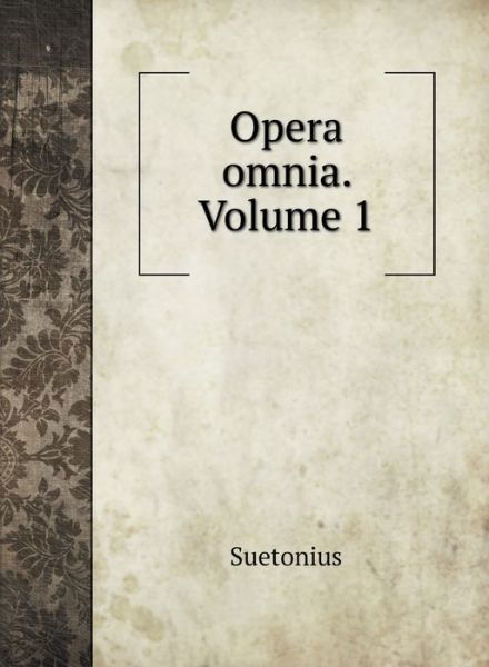 Cover for Suetonius · Opera omnia. Volume 1 (Hardcover Book) (2020)