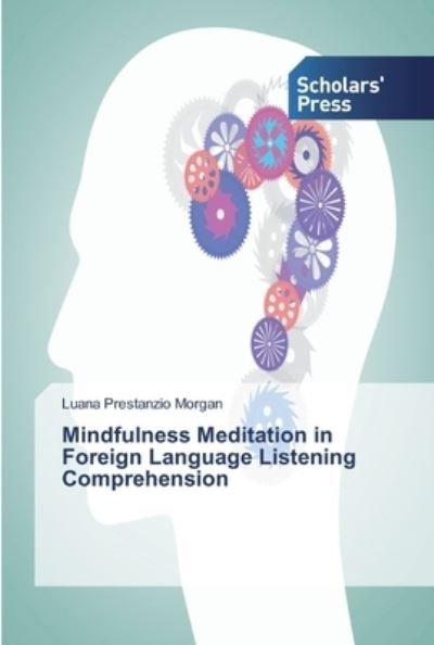Cover for Luana Prestanzio Morgan · Mindfulness Meditation in Foreign Language Listening Comprehension (Paperback Book) (2019)