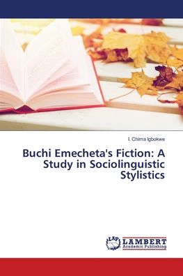 Buchi Emecheta's Fiction: A Stu - Igbokwe - Bücher -  - 9786139840182 - 28. Mai 2018