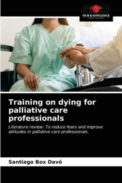 Cover for Santiago Box Davó · Training on dying for palliative care professionals (Paperback Book) (2021)