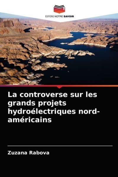 Cover for Zuzana Rabova · La controverse sur les grands projets hydroelectriques nord-americains (Pocketbok) (2021)