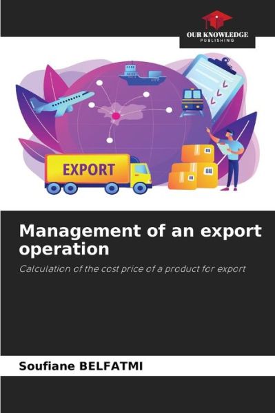 Cover for Soufiane Belfatmi · Management of an export operation (Paperback Book) (2021)