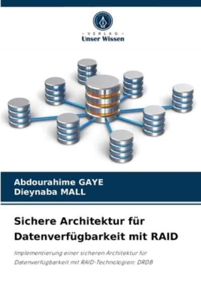 Cover for Abdourahime Gaye · Sichere Architektur fur Datenverfugbarkeit mit RAID (Paperback Book) (2021)