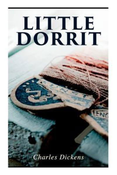 Little Dorrit - Charles Dickens - Books - E-Artnow - 9788026892182 - April 15, 2019