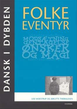 Cover for Birgitte Therkildsen; Lise Rostgaard Moestrup · Dansk i dybden: Dansk i dybden  - Folkeeventyr (Sewn Spine Book) [1st edition] (2006)