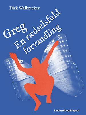 Cover for Dirk Walbrecker · Greg. En rædselsfuld forvandling (Sewn Spine Book) [2nd edition] (2019)