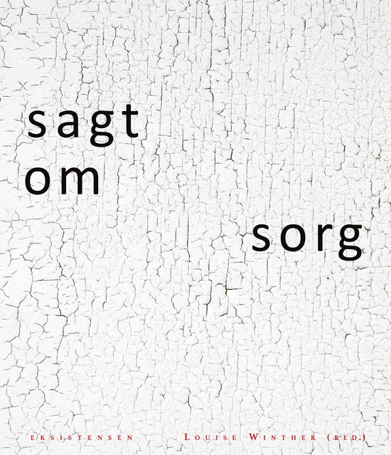 Sagt om sorg - Louise Winther (red.) - Bøger - Eksistesnen - 9788741007182 - 3. april 2020