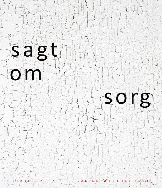 Sagt om sorg - Louise Winther (red.) - Bøker - Eksistesnen - 9788741007182 - 3. april 2020