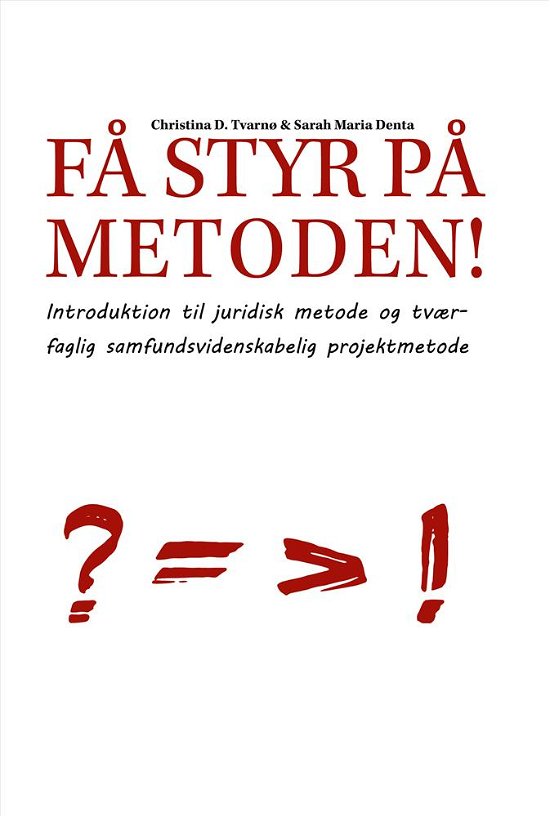 Få styr på metoden! - Christina D. Tvarnø - Books - Ex Tuto - 9788742000182 - 2018