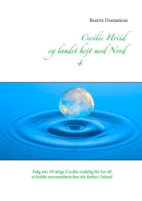 Cover for Beatrix Dramaticus; Beatrix Dramaticus · Cecilie Hviid og landet højt mod Nord (Hardcover Book) [1st edition] (2018)