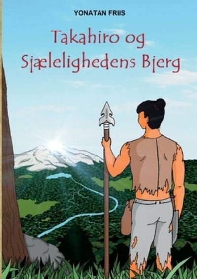 Cover for Yonatan Friis · Takahiro og Sjælelighedens Bjerg (Paperback Bog) [1. udgave] (2022)
