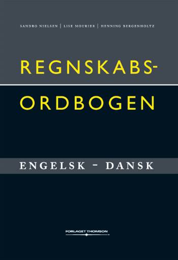 Regnskabsordbogen engelsk-dansk - Lise Mourier; Sandro Nielsen; Henning Bergenholtz - Books - Thomson - 9788761919182 - July 3, 2007